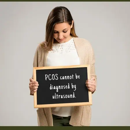 PCOS cannot be diagnosed by ultrasound. 